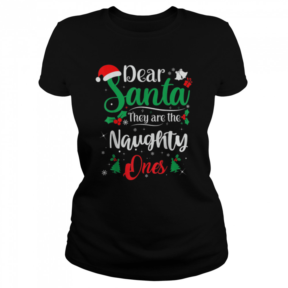 Dear Santa They Are The Naughty Ones Funny Christmas T- B0BN88HL37 Classic Women's T-shirt