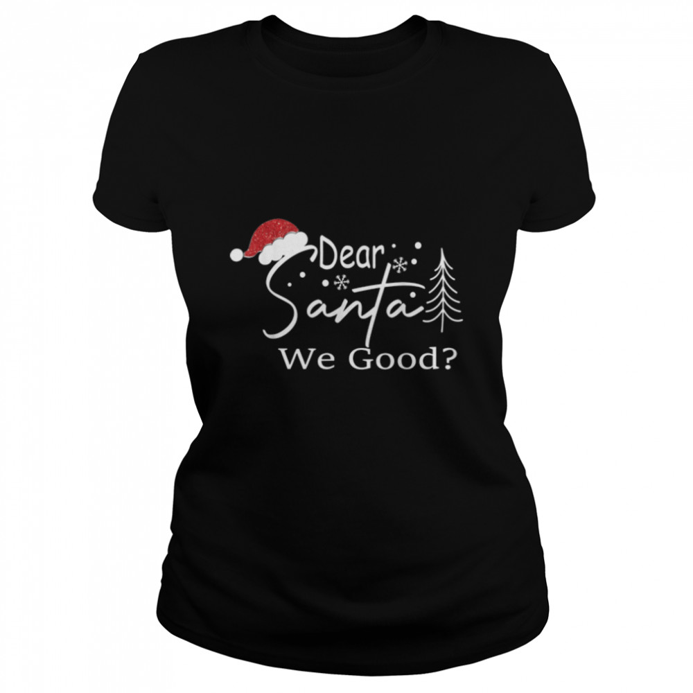 Dear Santa We Good Christmas Pajama Xmas Holiday Boy Girl T- B0BN89W84K Classic Women's T-shirt