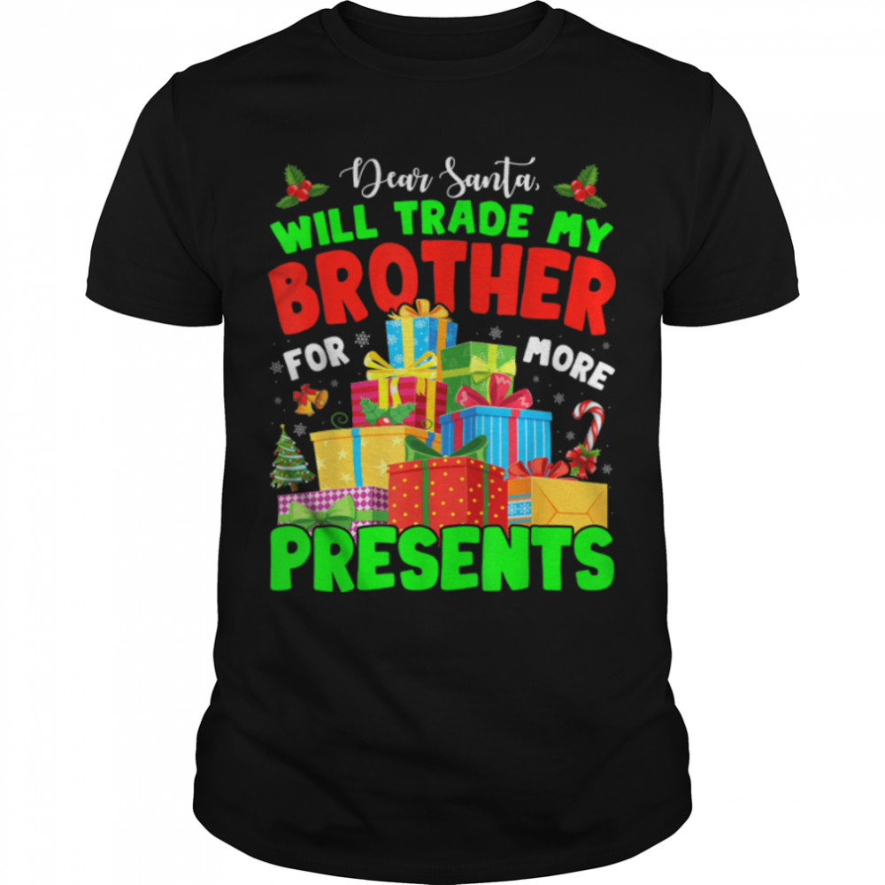 Dear Santa Will Trade My Brother Matching Sibling Christmas T-Shirt B0BN84PW6G
