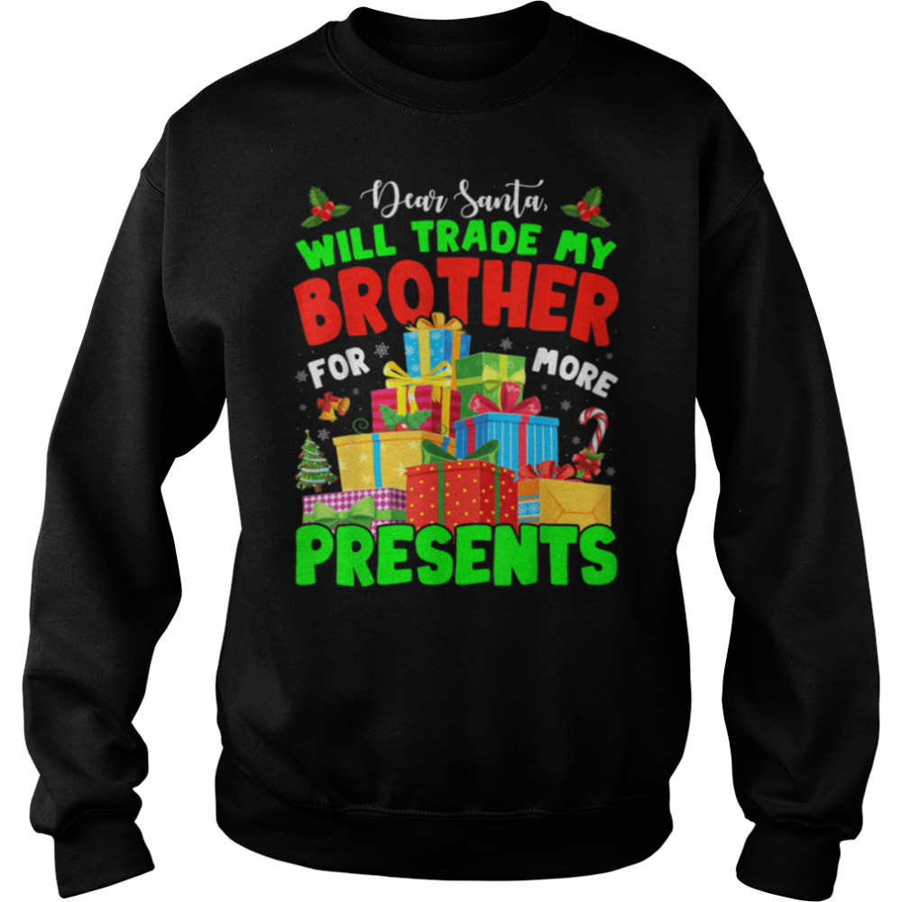 Dear Santa Will Trade My Brother Matching Sibling Christmas T- B0BN84PW6G Unisex Sweatshirt