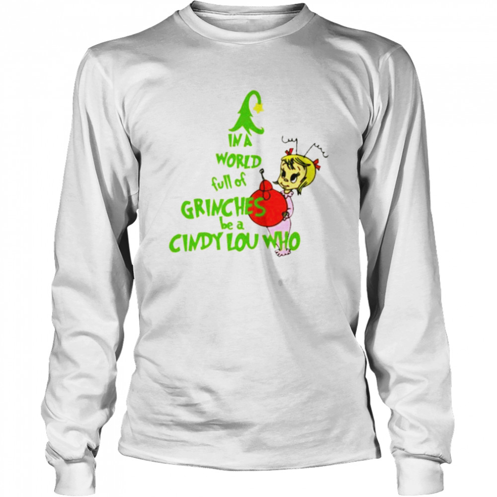 In a world full of grinches be a griswold Christmas shirt Long Sleeved T-shirt