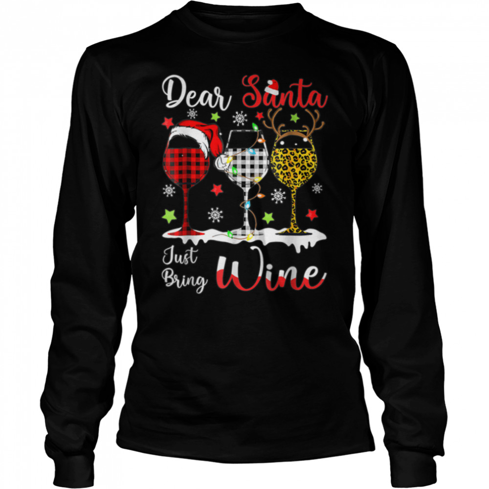 Merry Xmas Dear Santa Just Bring Wine Funny Wine T- B0BN8619KV Long Sleeved T-shirt