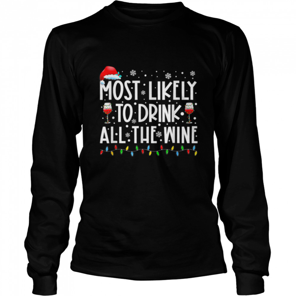 Most Likely To Drink All The Wine Family Matching Christmas T- B0BN95ZPCN Long Sleeved T-shirt