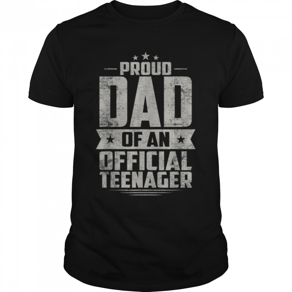 Proud Dad Of Official Teenager 13th Birthday 13 Year Old T-Shirt B0B28PSJ29