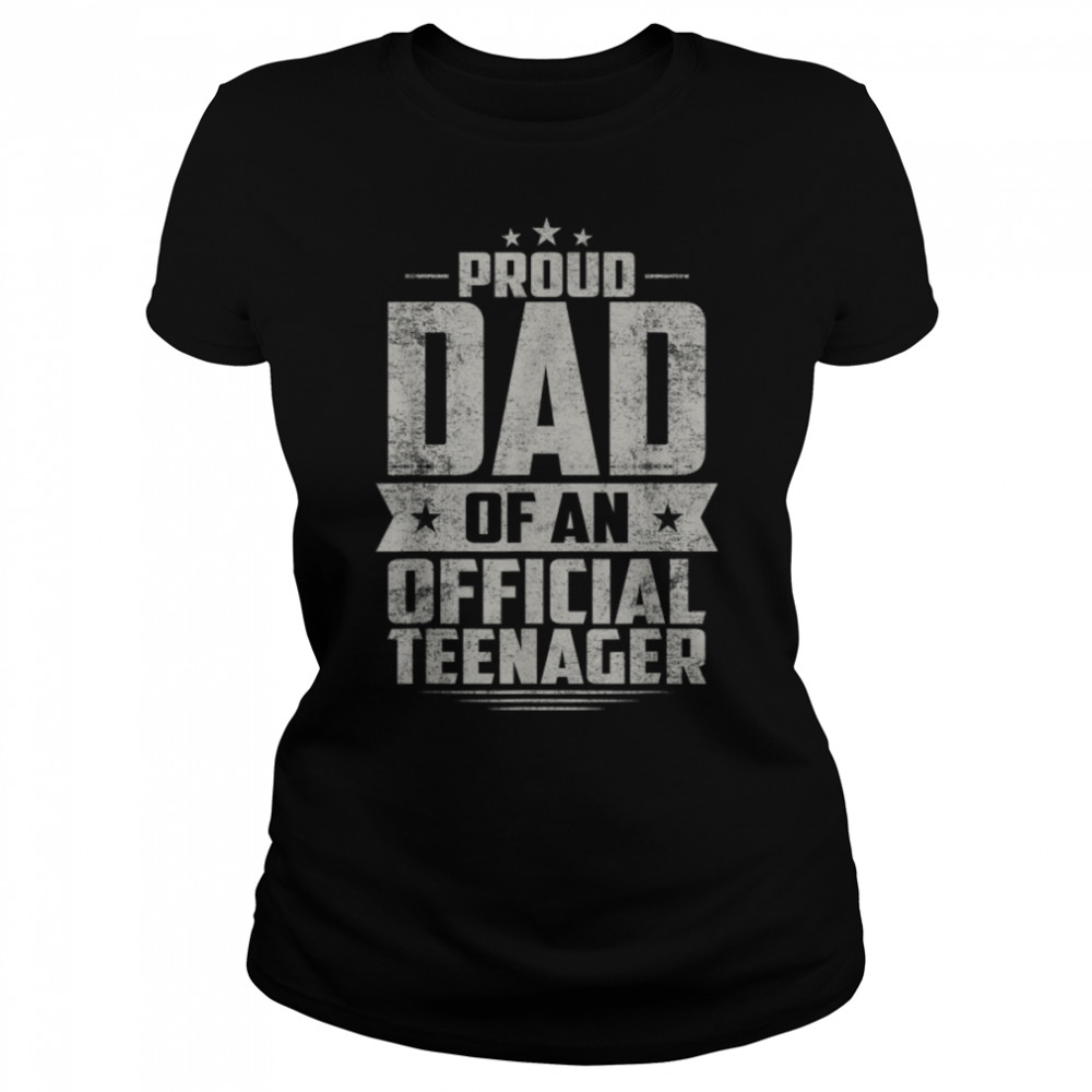Proud Dad Of Official Teenager 13th Birthday 13 Year Old T- B0B28PSJ29 Classic Women's T-shirt