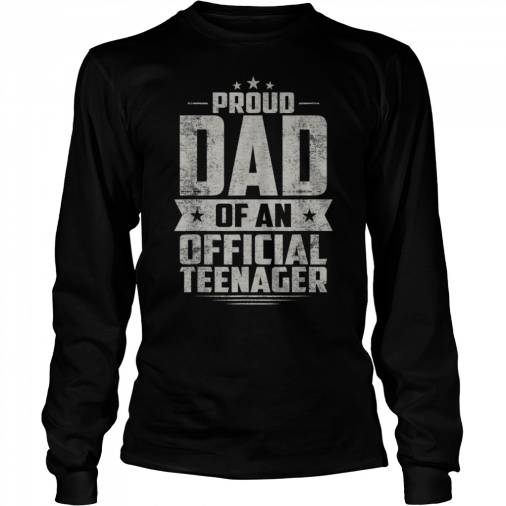Proud Dad Of Official Teenager 13th Birthday 13 Year Old T- B0B28PSJ29 Long Sleeved T-shirt