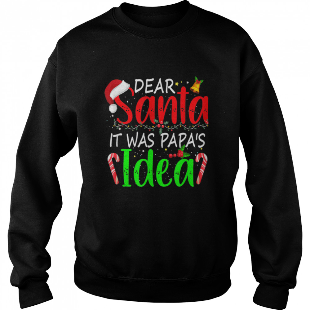 Xmas Dear Santa It Was Papa's Idea Christmas Santa Naughty T- B0BN8RJWJF Unisex Sweatshirt