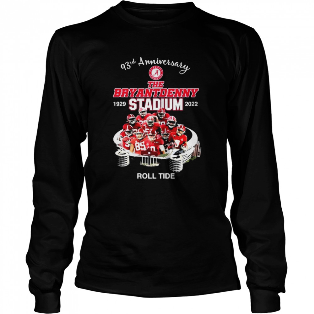 93rd Anniversary The Bryant Denny Stadium 1929-2022 Roll Tide  Long Sleeved T-shirt