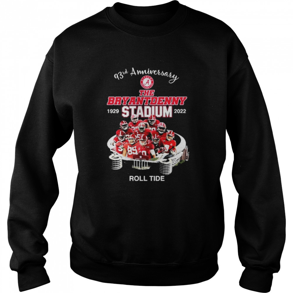 93rd Anniversary The Bryant Denny Stadium 1929-2022 Roll Tide  Unisex Sweatshirt