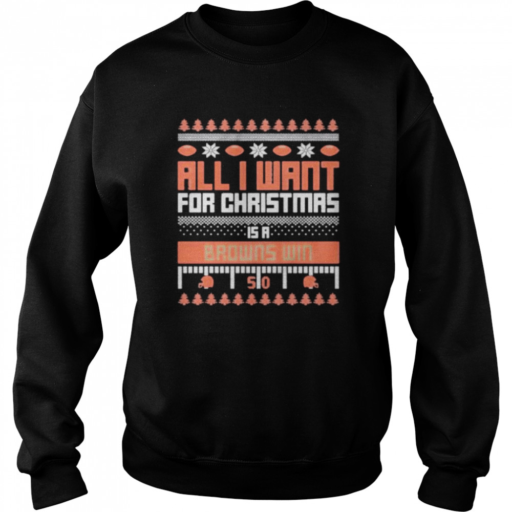 all I want for Christmas is a Cleveland Browns win ugly Christmas shirt Unisex Sweatshirt
