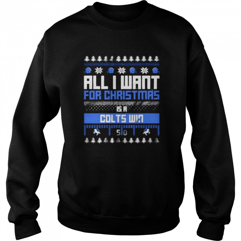 all I want for Christmas is a Indianapolis Colts win ugly Christmas shirt Unisex Sweatshirt