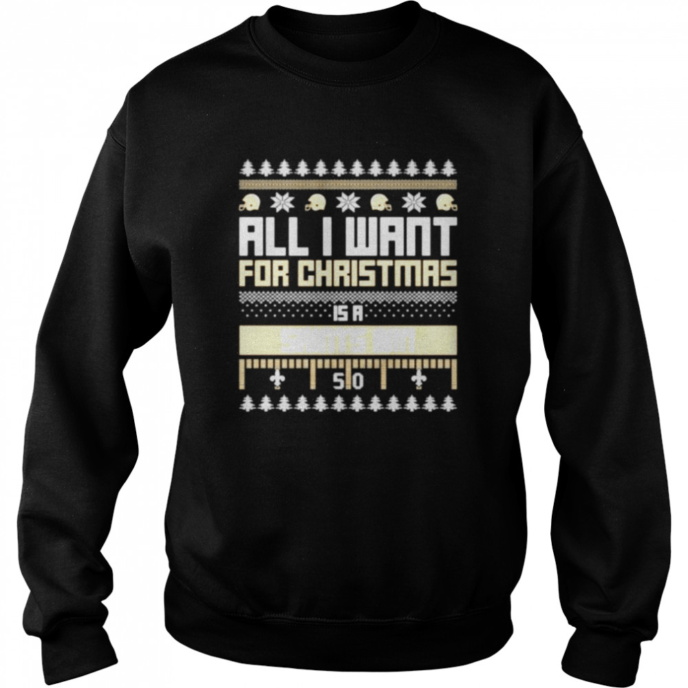 all I want for Christmas is a New Orleans Saints win ugly Christmas shirt Unisex Sweatshirt