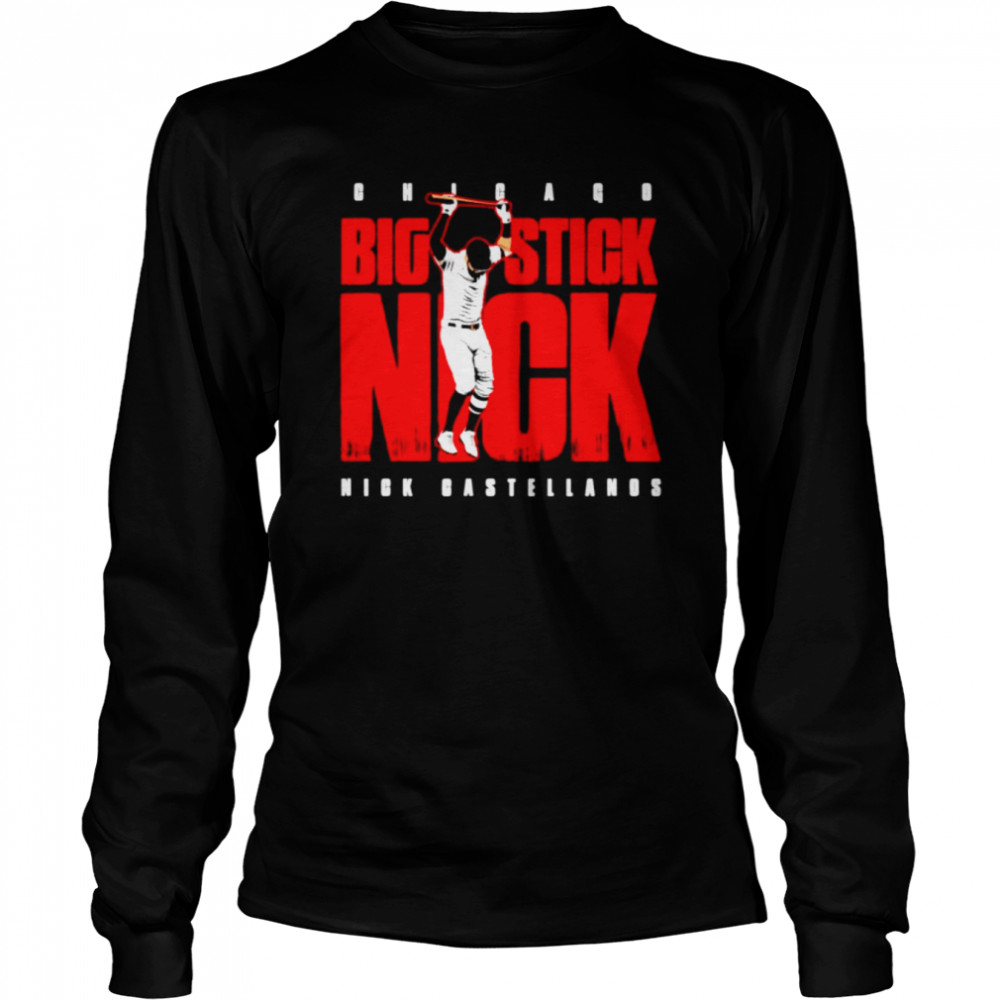 Awesome big stick Nick Nick Castellanos Philadelphia Phillies shirt Long Sleeved T-shirt