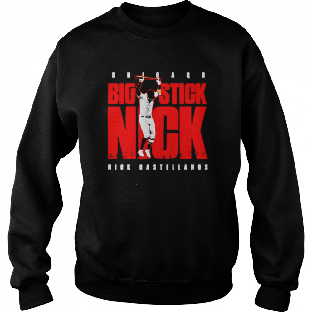 Awesome big stick Nick Nick Castellanos Philadelphia Phillies shirt Unisex Sweatshirt