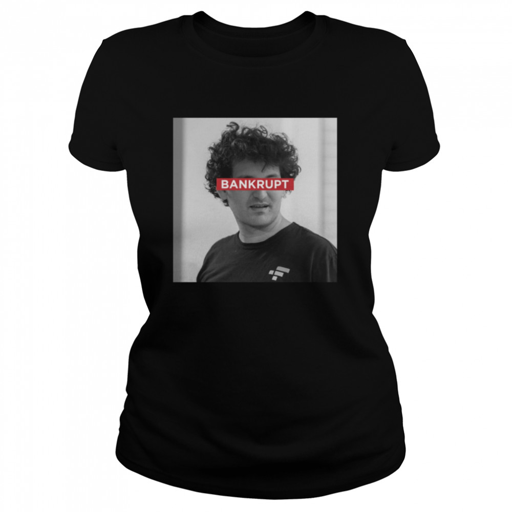 Bankrupt Sam Bankman Fried Ftx Bankruptcy shirt Classic Women's T-shirt