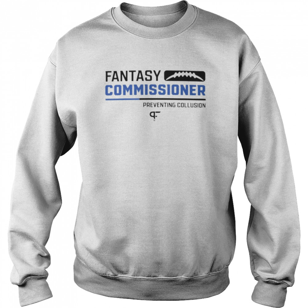 Fantasy Commissioner preventing collusion football shirt Unisex Sweatshirt