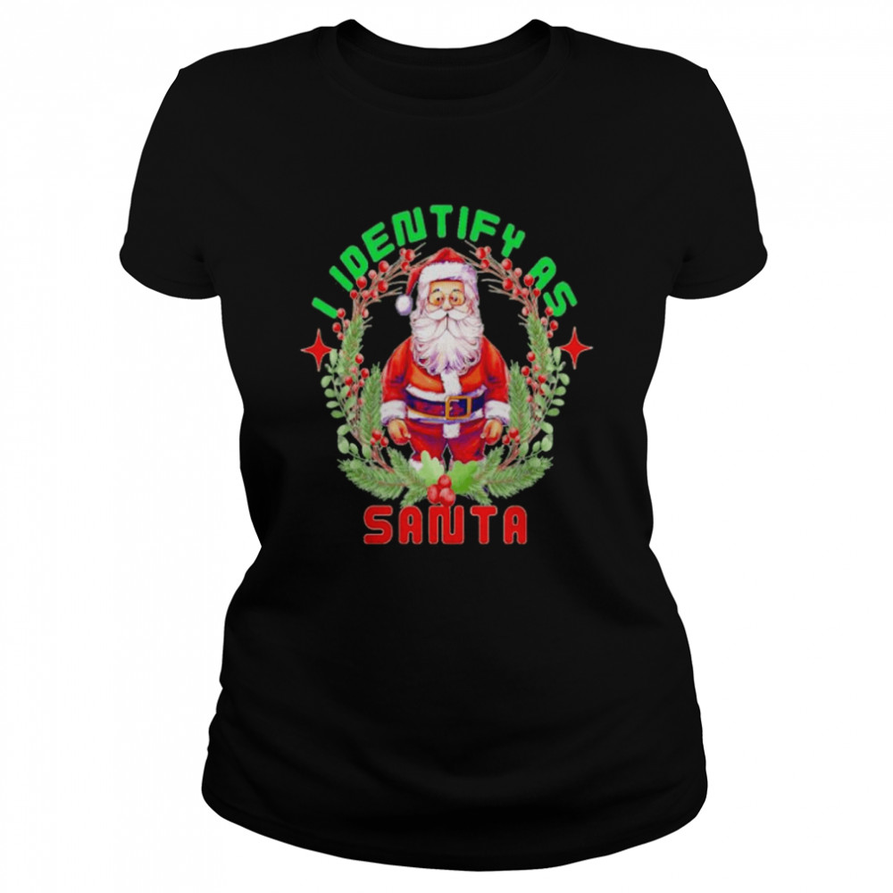 Nice i identify as Santa Christmas shirt Classic Women's T-shirt