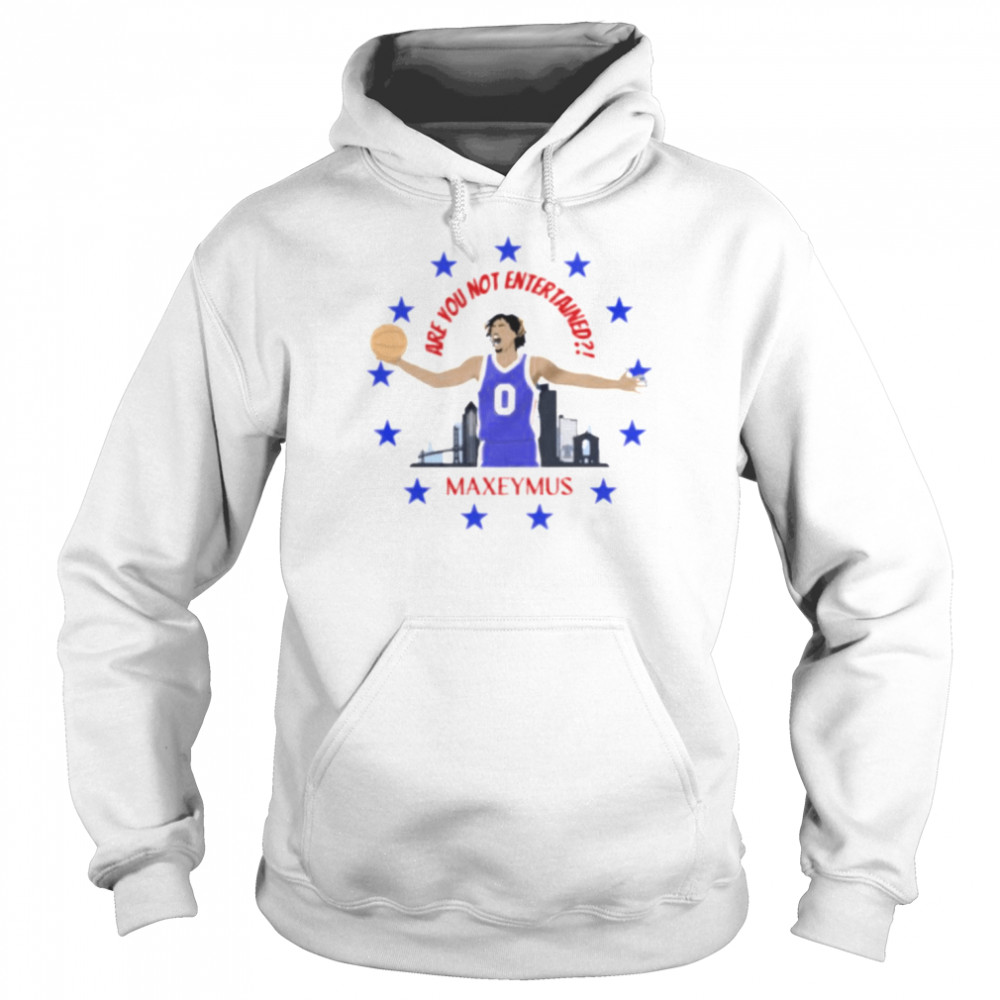 Original are you not entertained Maxeymus Philadelphia 76ers Tyrese Maxey shirt Unisex Hoodie