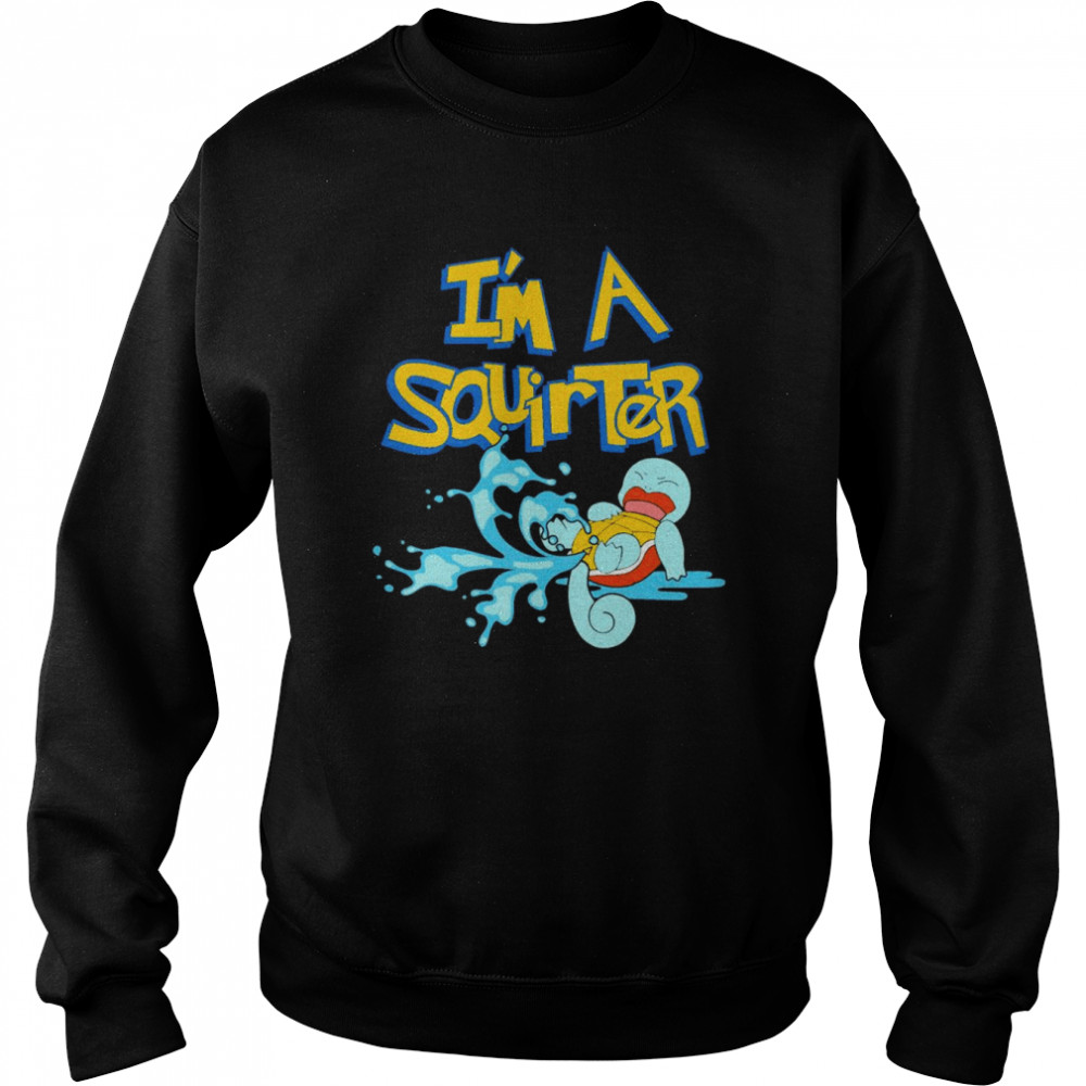 Pokemon I’m A Squirter  Unisex Sweatshirt