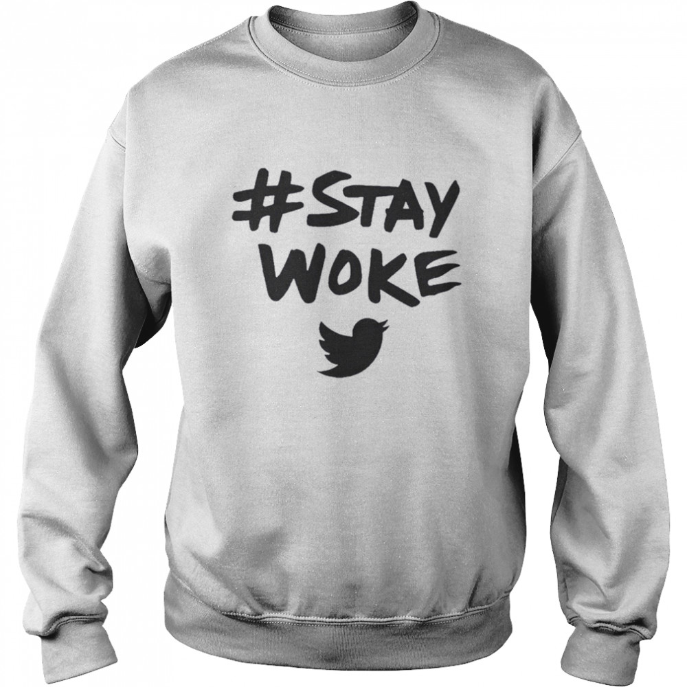 stay woke  Twitter Hastag stay woke T-shirt Unisex Sweatshirt