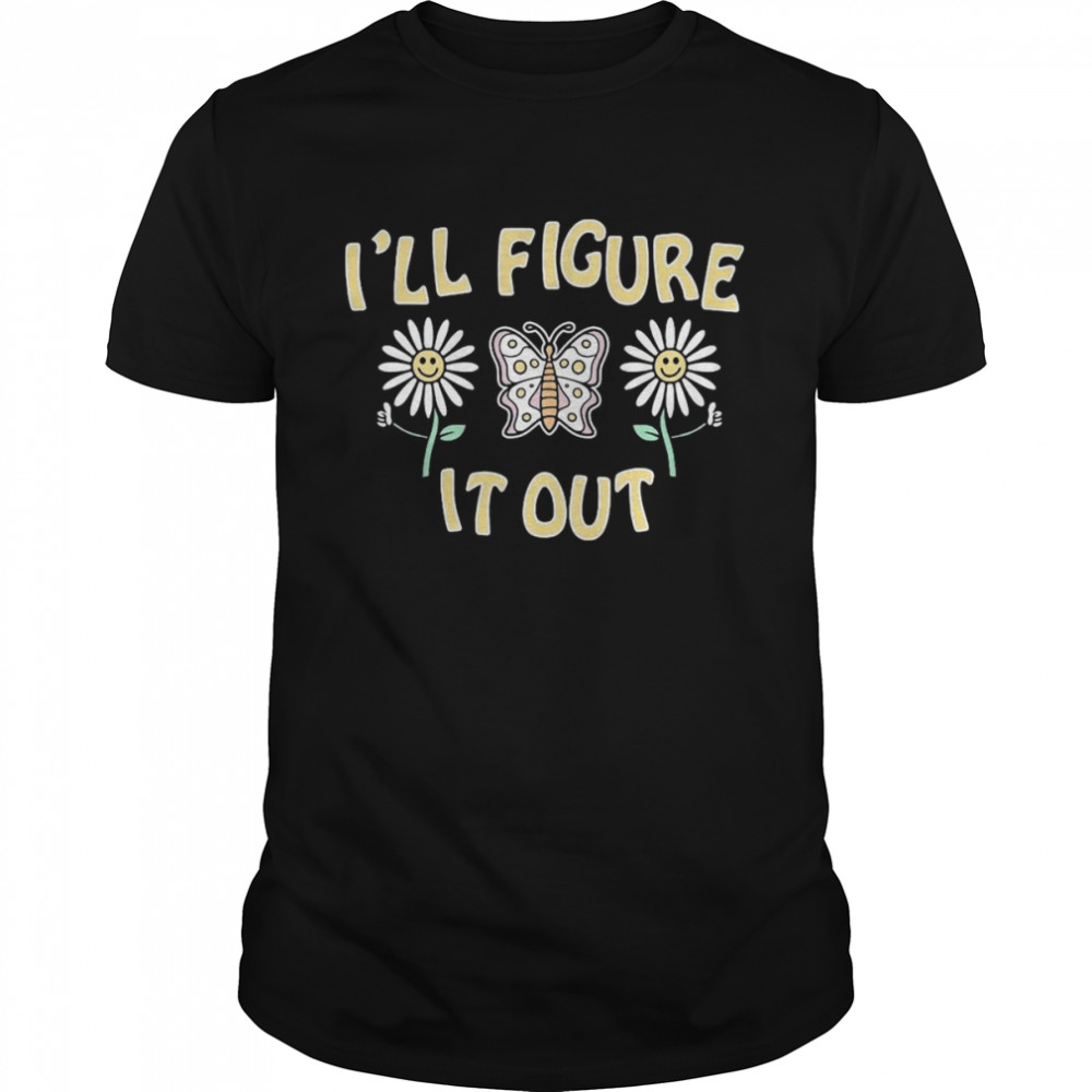 I’ll Figure It Out Shirt