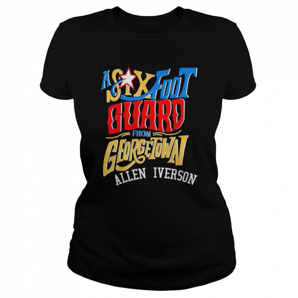 A Six Foot Guard Allen Iverson shirt Classic Women's T-shirt