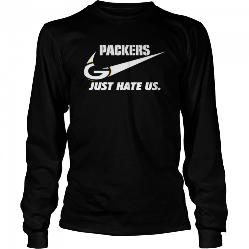 Green Bay Packers Nike Packers Just Hate Us Shirt, hoodie, sweater