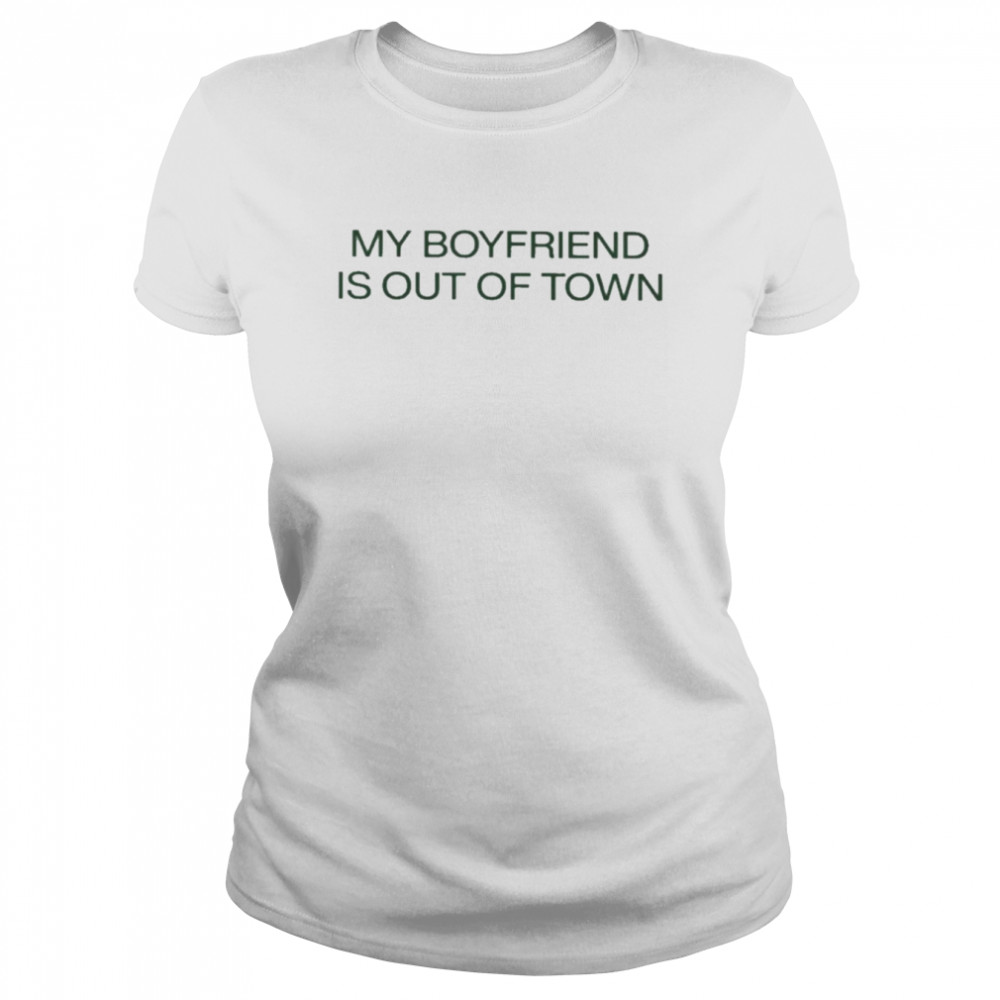 Drew barrymore wearing my boyfriend is out of town T-shirt Classic Women's T-shirt