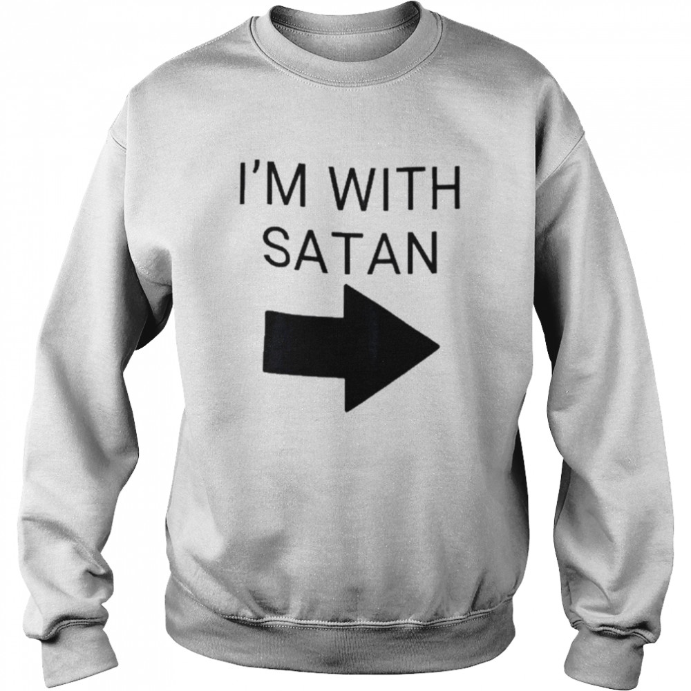 I_m with Satan arrow symbol shirt Unisex Sweatshirt