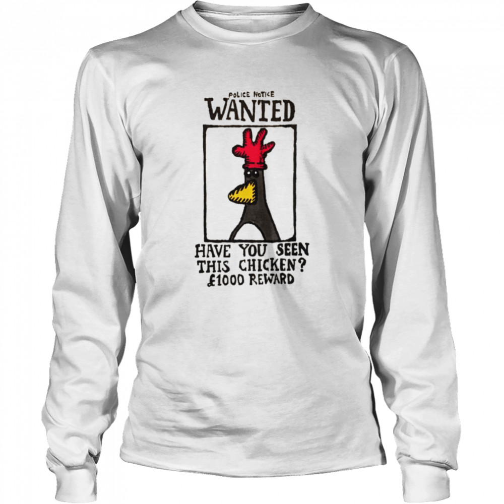Poster Wanted Have You Seen This Chicken shirt Long Sleeved T-shirt