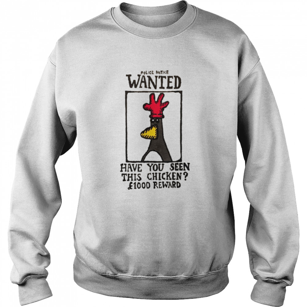 Poster Wanted Have You Seen This Chicken shirt Unisex Sweatshirt