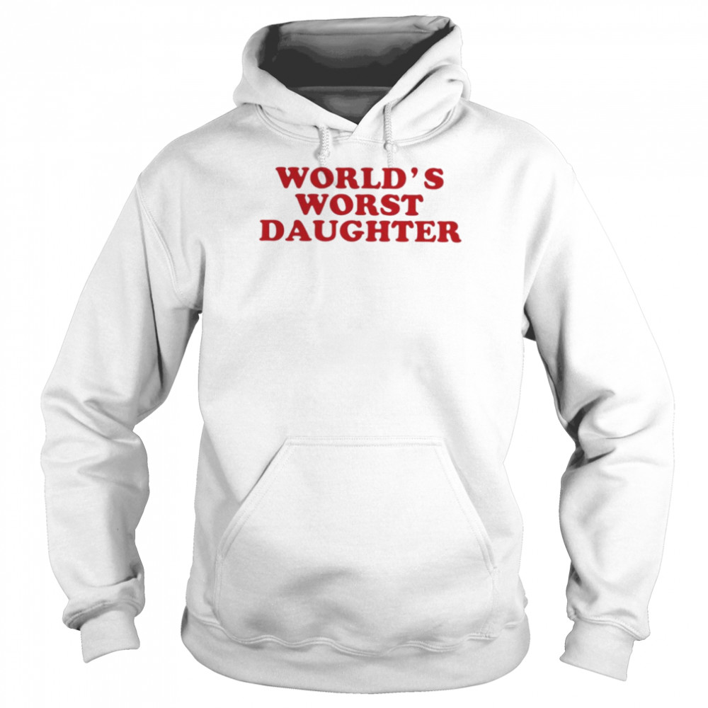 World’s worst daughter T-shirt Unisex Hoodie