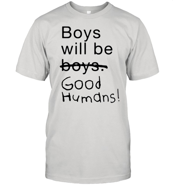 Boys will be boys good humans shirt Classic Men's T-shirt