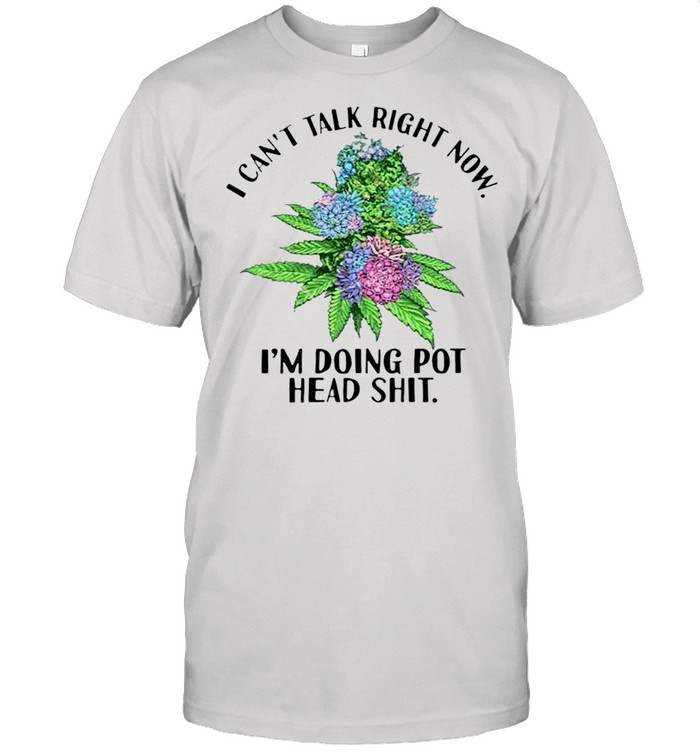 Weed I cant talk right now Im doing pot head shit Classic Men's T-shirt