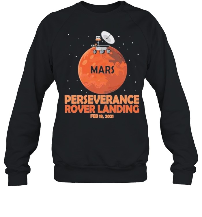 Perseverance rover landing mars 2021 shirt Unisex Sweatshirt