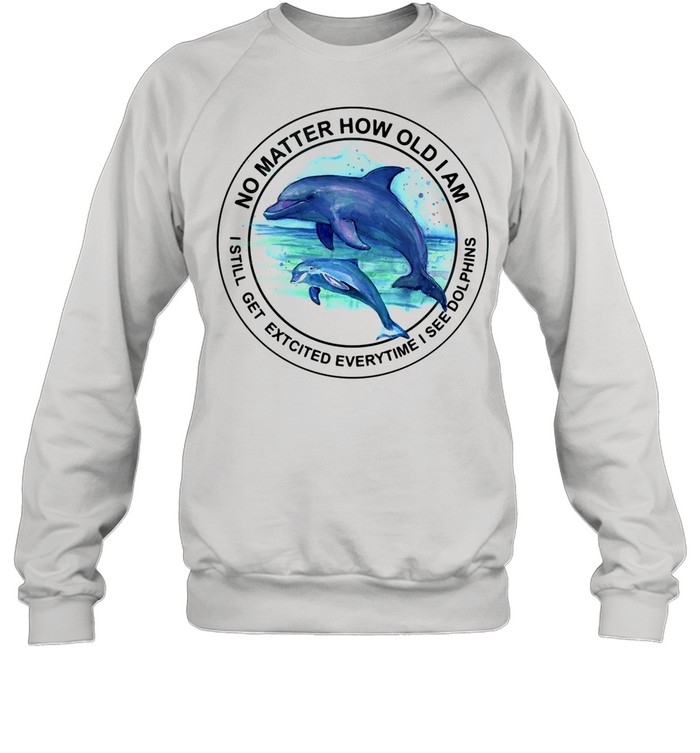 I Dont Care What Anyone Thinks Of Me Except Dolphins I Want Dolphins To  Like Me shirt - Kingteeshop