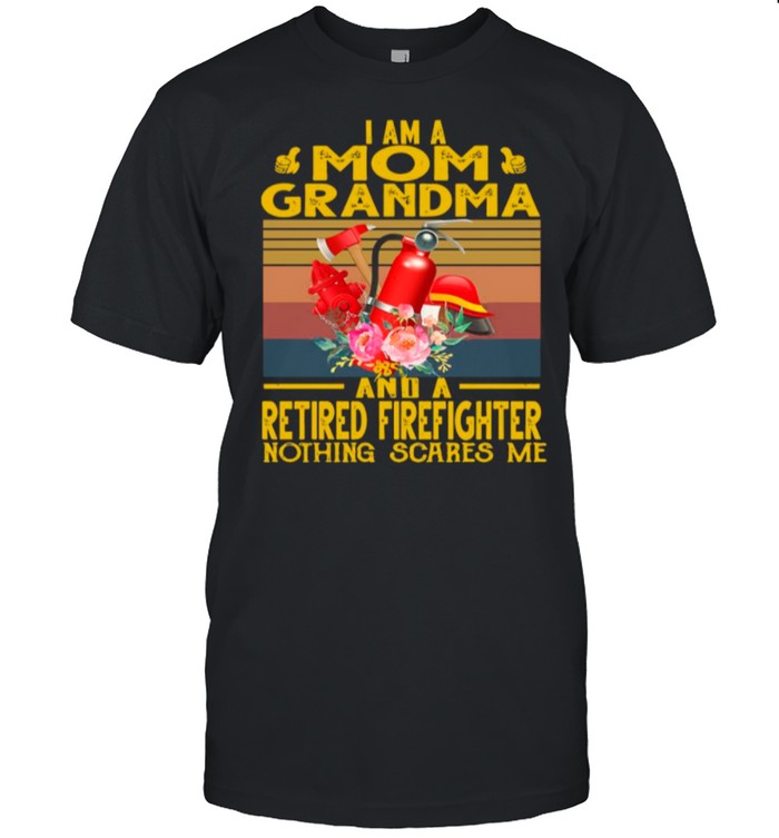 I Am A Mom Grandma And A Retired Firefighter Nothing Scares Me Vintage sirt Classic Men's T-shirt