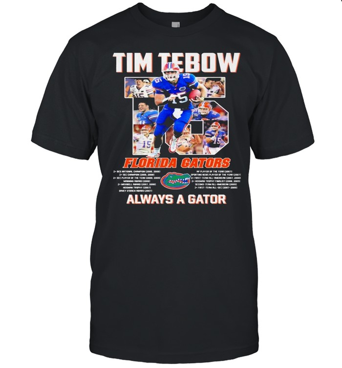 Get Tim Tebow Florida Gators always a Gator shirt For Free