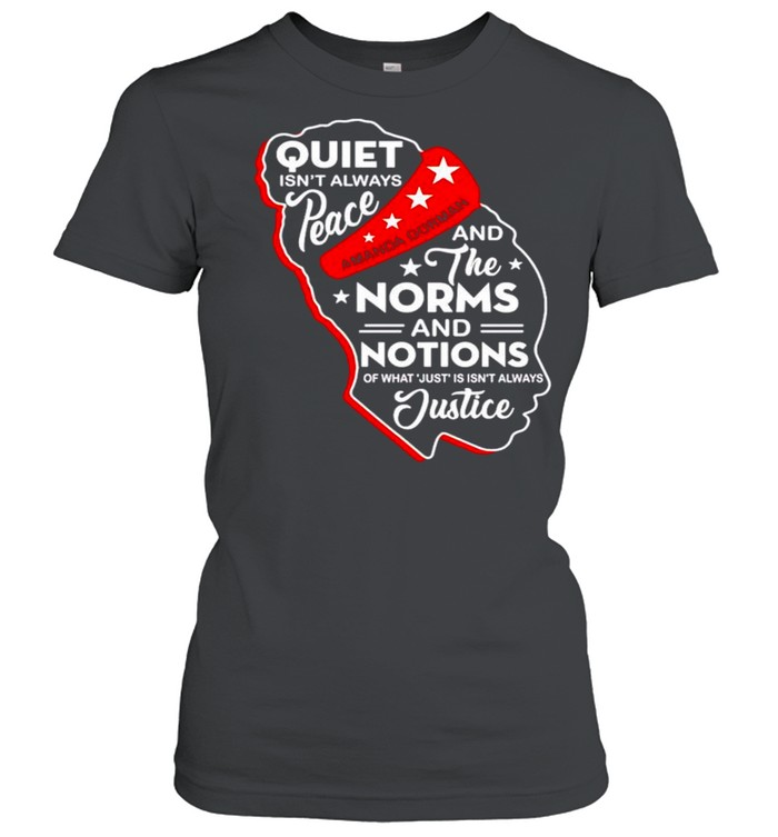 Amanda Gorman quiet isnt always peace and norms and notions shirt Classic Women's T-shirt