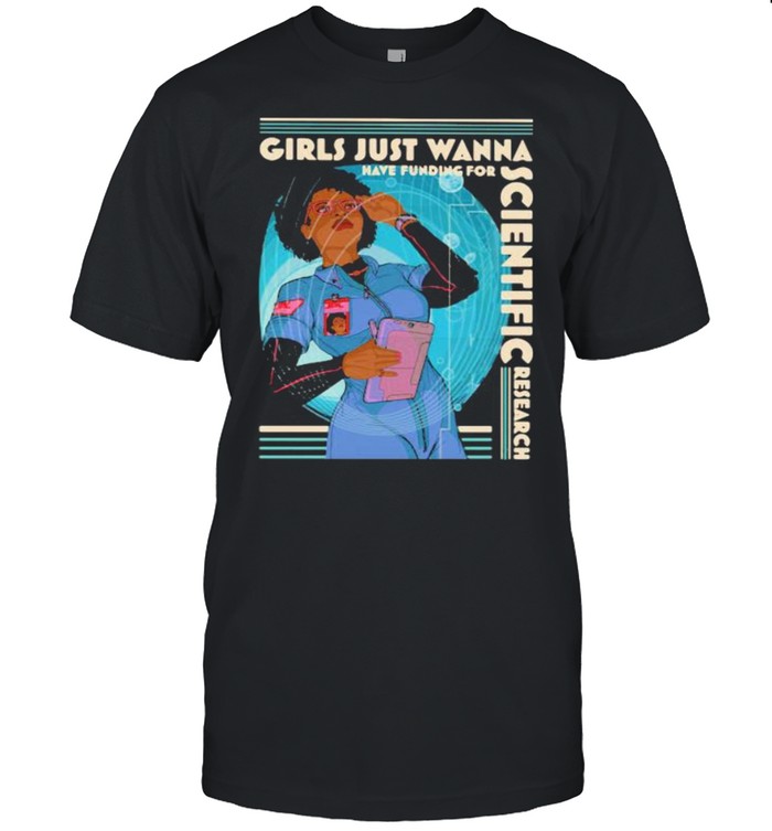 Girls Just Wanna Have Funding For Scientific Research shirt Classic Men's T-shirt