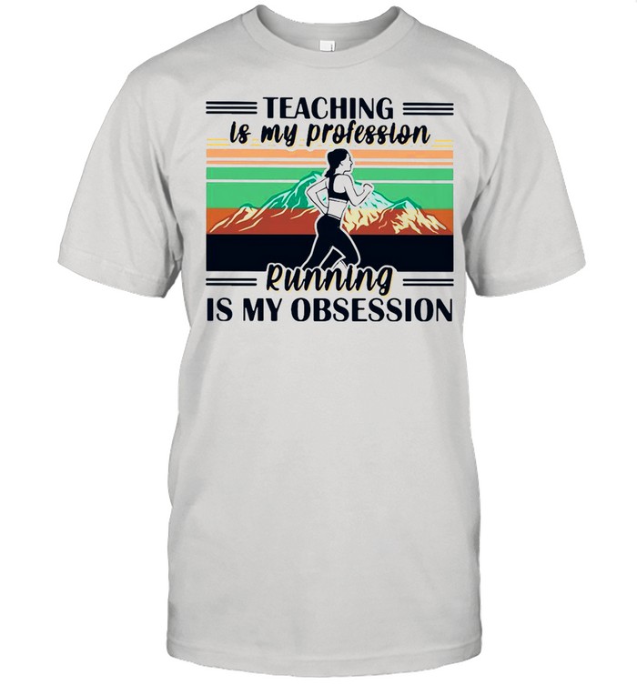Profession Teaching Is My Profession Running Is My Obsession Vintage shirt Classic Men's T-shirt