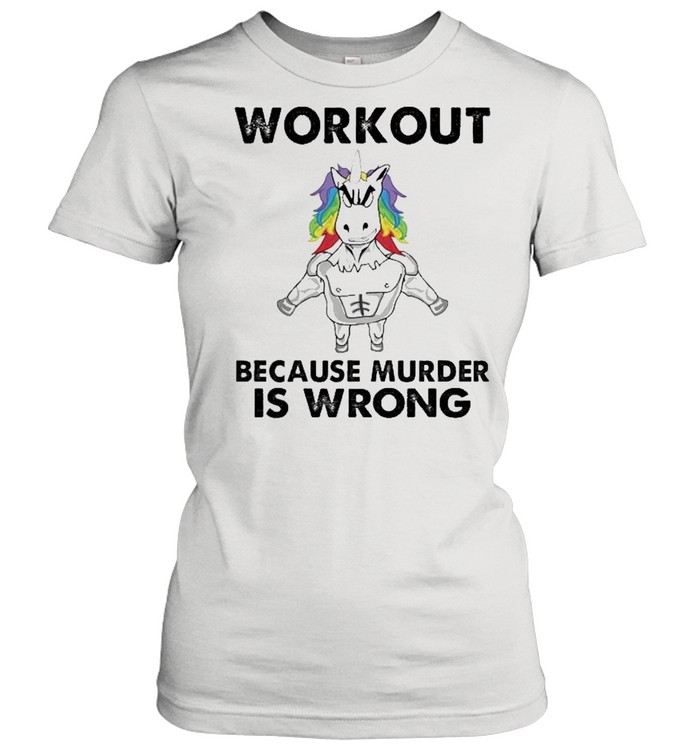 unicorn workout because murder is wrong shirt Classic Women's T-shirt