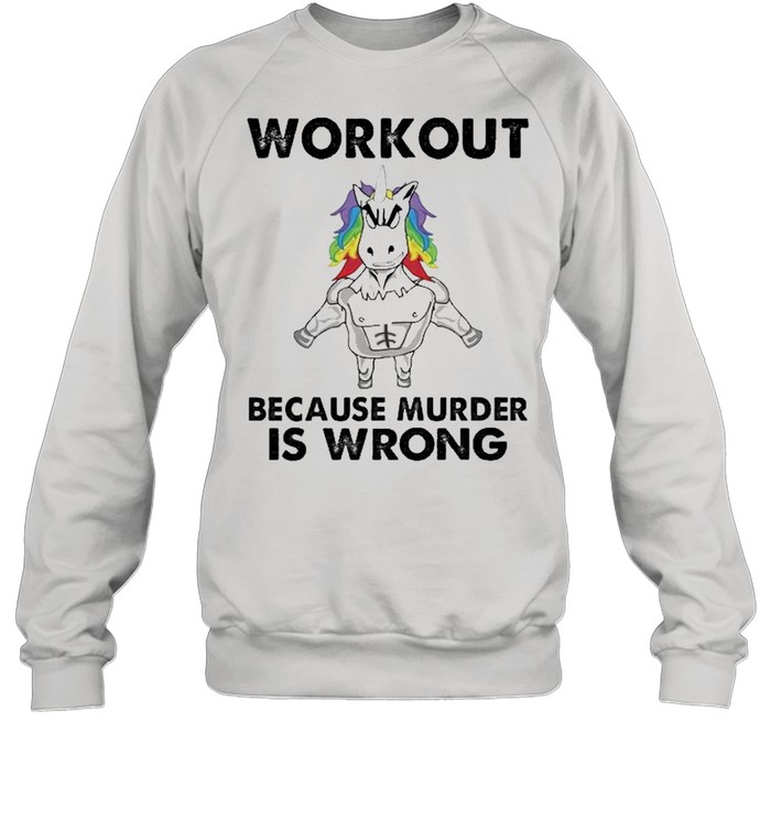 unicorn workout because murder is wrong shirt Unisex Sweatshirt
