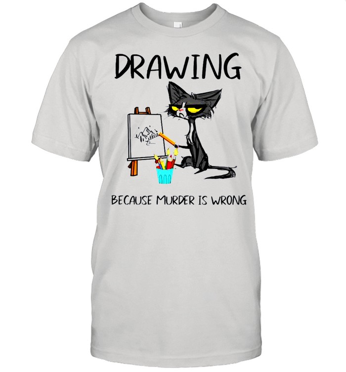 Drawing because murder is wrong cat shirt