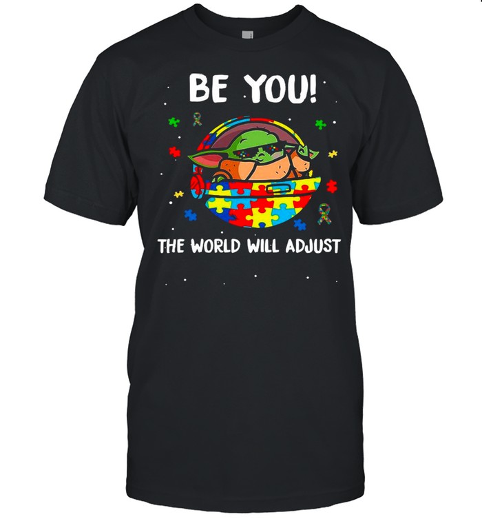 Star Wars Baby Yoda The Child Be You The World Will Adjust Happy Autism Awareness shirt Classic Men's T-shirt