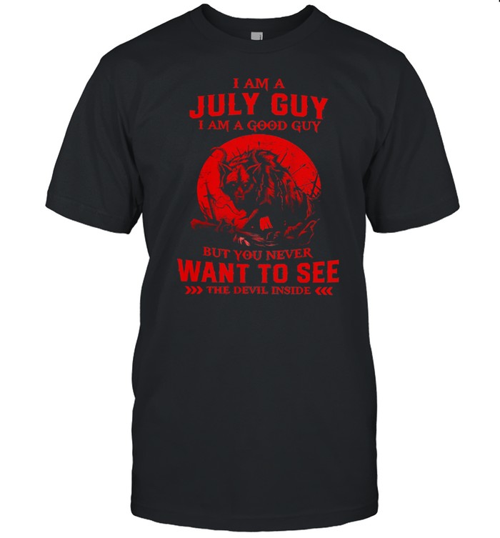 I Am A July Guy I Am A Good Guy But You Never Want To See The Devil Inside Moon Blood Wolves  Classic Men's T-shirt