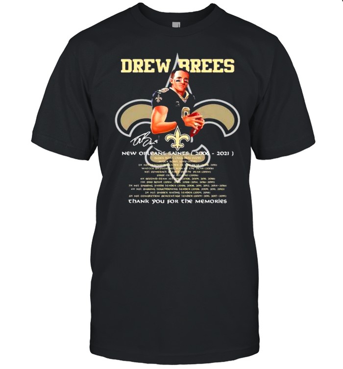 Drew Brees New Orleans Saints 2006 2021 Thank You For The Memories Signature Shirt
