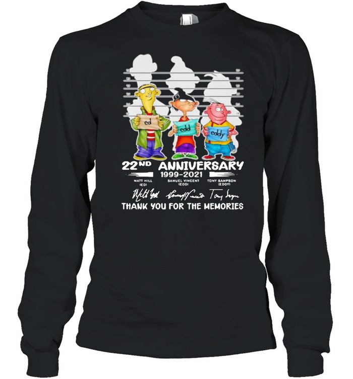 Ed Edd N Eddy 22nd Anniversary 1999 2021 Thank You For The Memories Signatures  Long Sleeved T-shirt