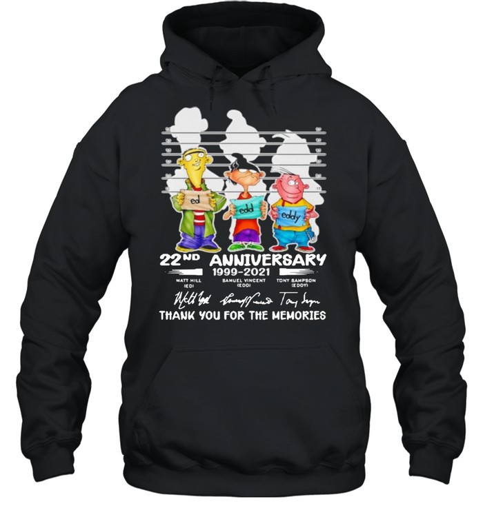 Ed Edd N Eddy 22nd Anniversary 1999 2021 Thank You For The Memories Signatures  Unisex Hoodie