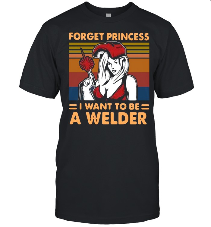 Girl Forget The Diamond Crown This Princess I Want To Be A Welder Vintage Retro T-shirt